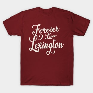 Forever i love Lexington T-Shirt